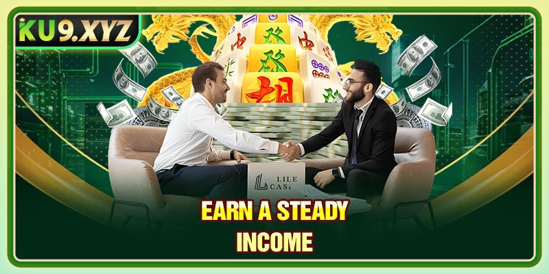 Earn a steady income