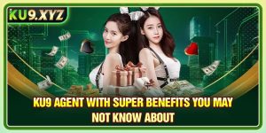 Ku9 Agent With Super Benefits You May Not Know About