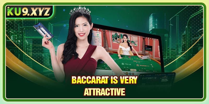 Baccarat is very attractive