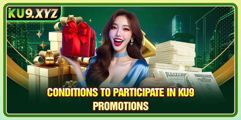 Conditions to participate in Ku9 Promotions
