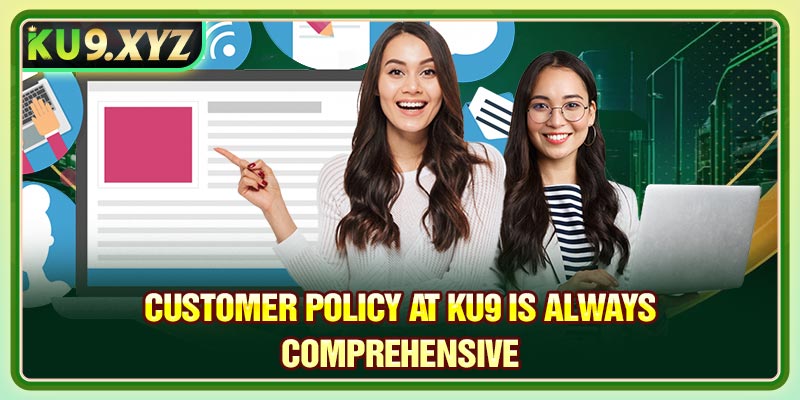 Customer policy at Ku9 is always comprehensive