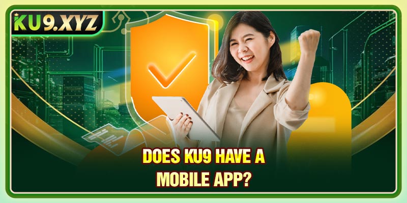 Does KU9 have a mobile app?