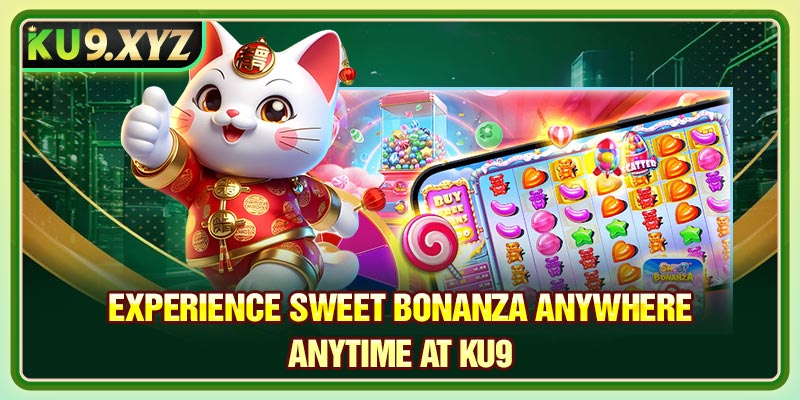 Experience Sweet Bonanza Anywhere, Anytime at KU9