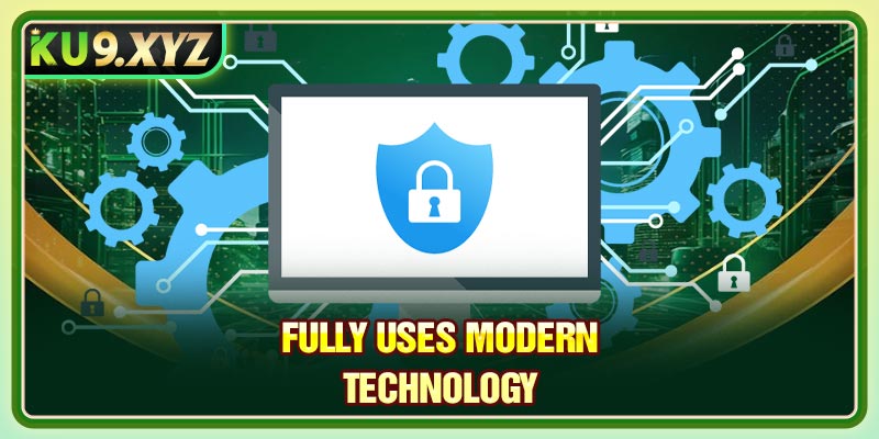 Fully uses modern technology