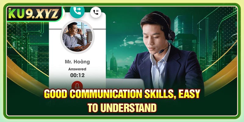 Good communication skills, easy to understand