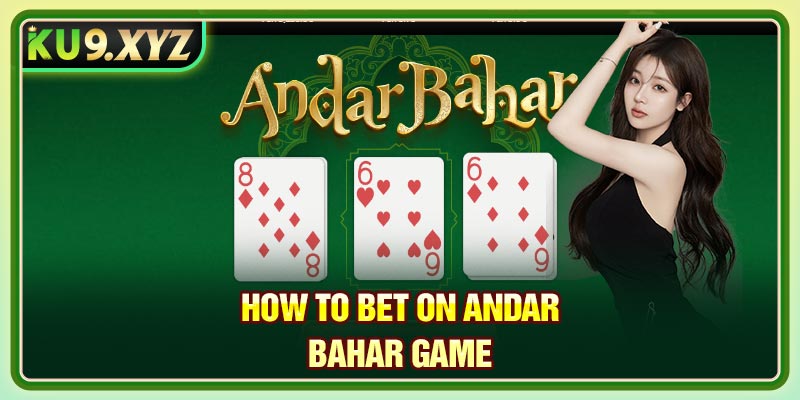 How to Bet on Andar Bahar Game