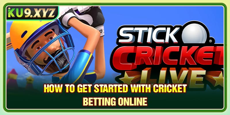 How to Get Started with Cricket Betting Online