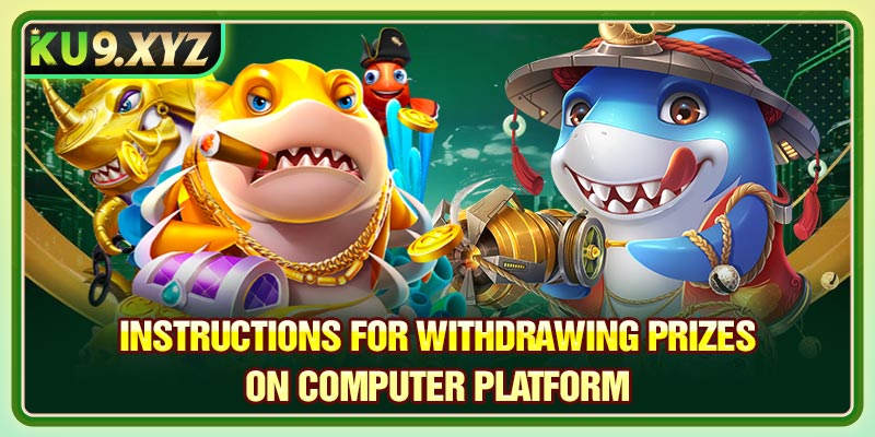 Instructions for withdrawing prizes on computer platform 