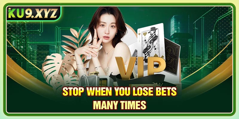 Stop when you lose bets many times
