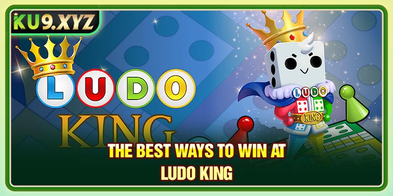 The Best Ways to Win at Ludo King