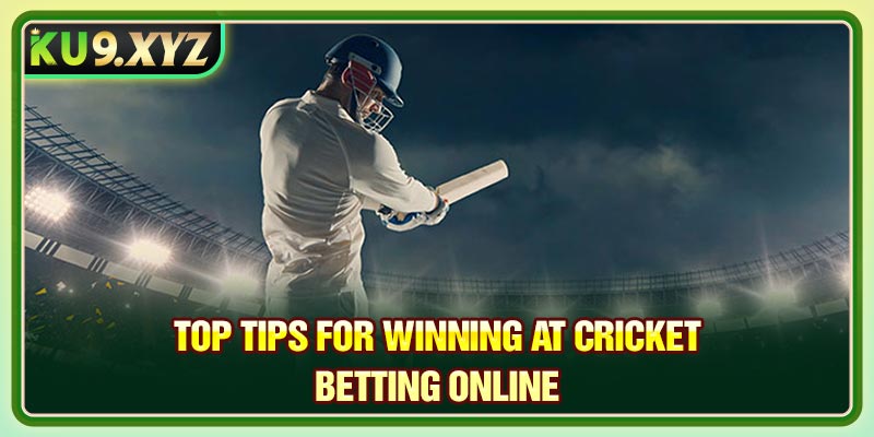 Top Tips for Winning at Cricket Betting Online
