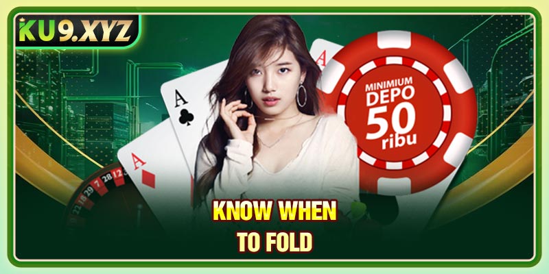 Know When to Fold